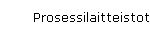 Prosessilaitteistot